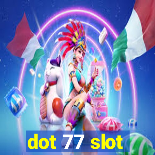 dot 77 slot