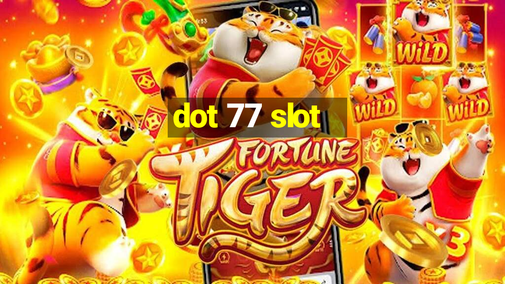 dot 77 slot