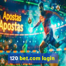 120 bet.com login