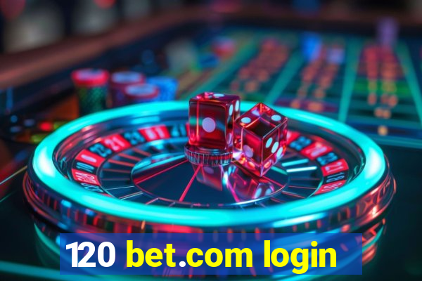 120 bet.com login