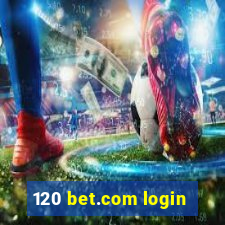 120 bet.com login