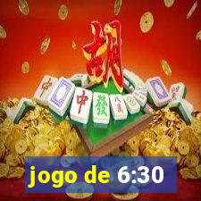 jogo de 6:30