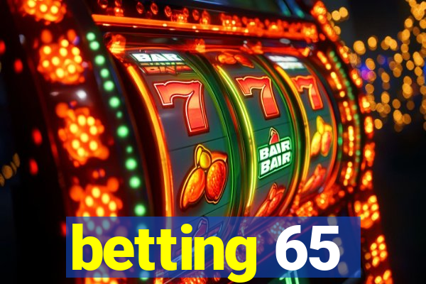 betting 65