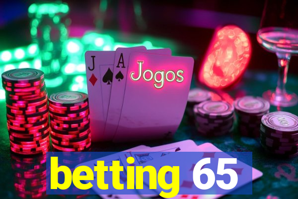 betting 65