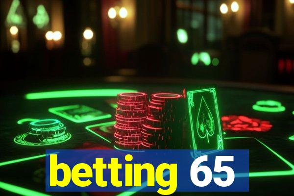 betting 65