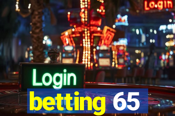 betting 65