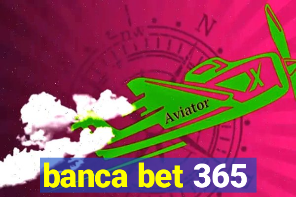 banca bet 365