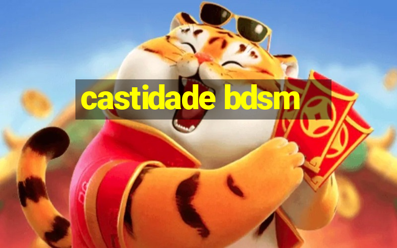 castidade bdsm