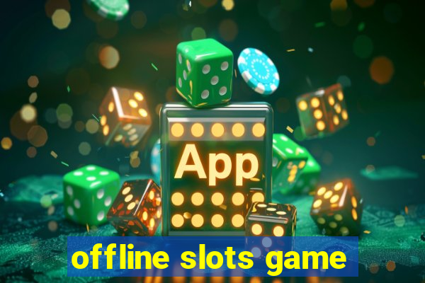 offline slots game