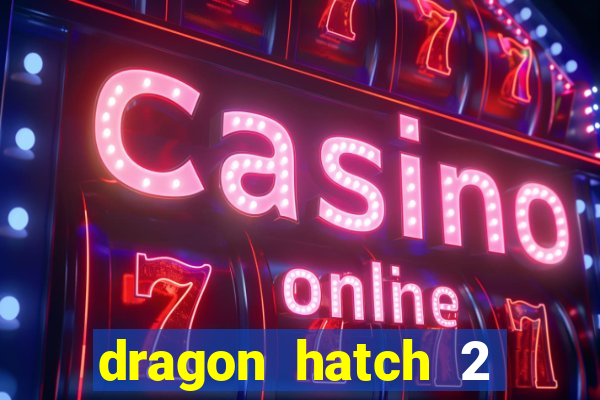 dragon hatch 2 slot png