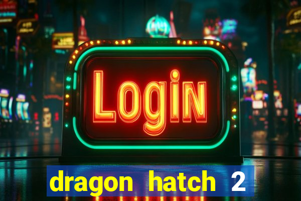 dragon hatch 2 slot png