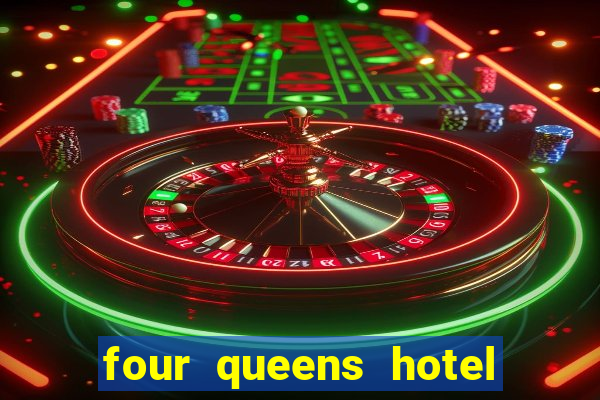 four queens hotel and casino in las vegas