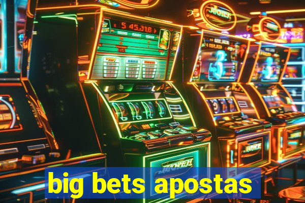 big bets apostas