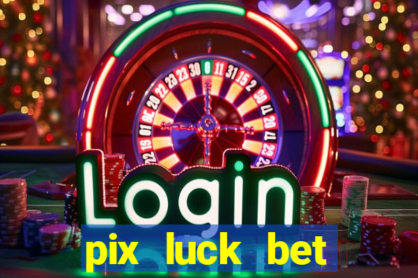 pix luck bet fortune tiger