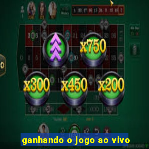 ganhando o jogo ao vivo