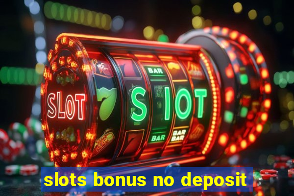 slots bonus no deposit