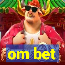 om bet