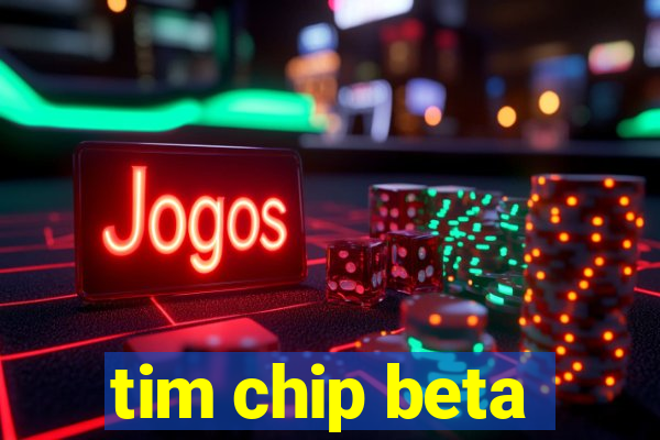 tim chip beta