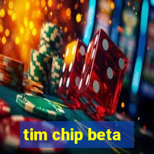 tim chip beta