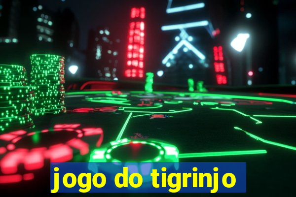 jogo do tigrinjo