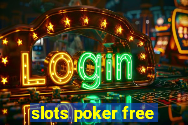 slots poker free