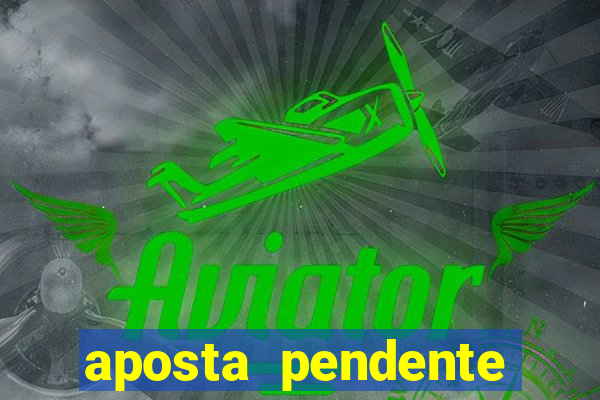 aposta pendente estrela bet