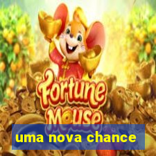 uma nova chance