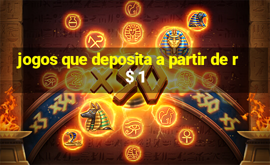 jogos que deposita a partir de r$ 1