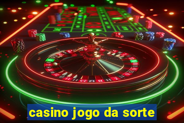 casino jogo da sorte