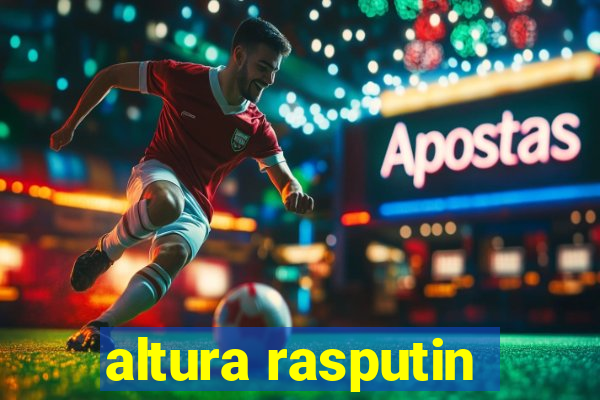 altura rasputin