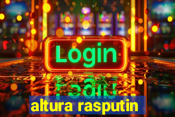 altura rasputin