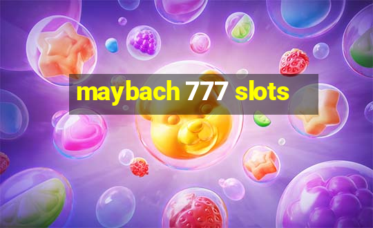 maybach 777 slots