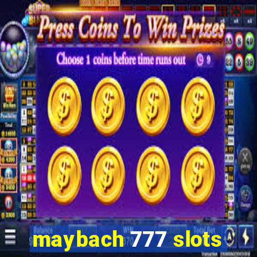 maybach 777 slots