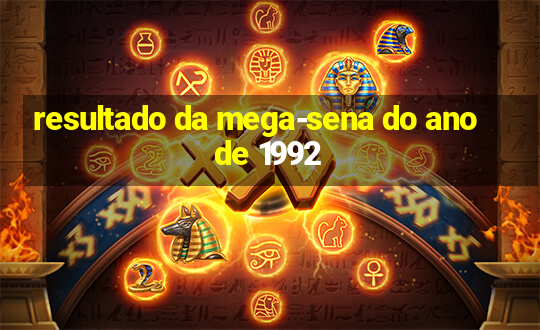 resultado da mega-sena do ano de 1992