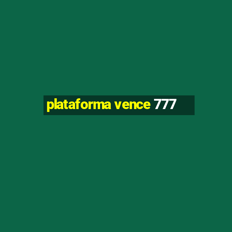 plataforma vence 777