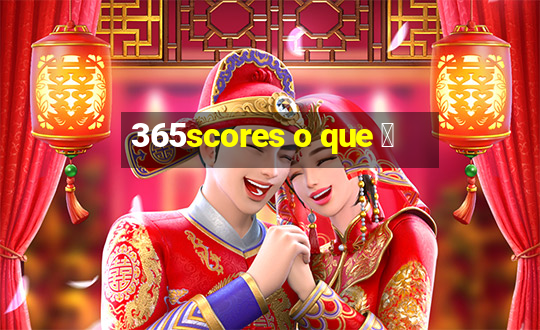 365scores o que 茅