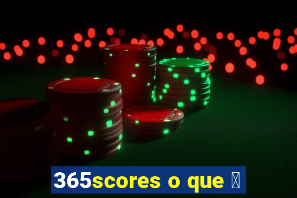 365scores o que 茅