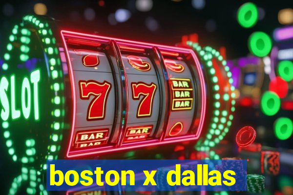 boston x dallas