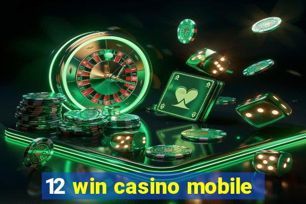 12 win casino mobile