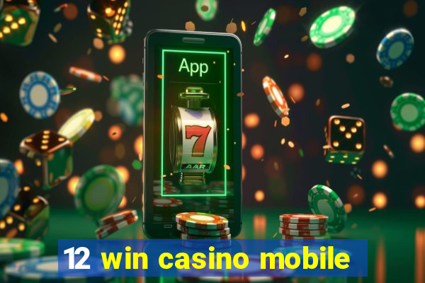 12 win casino mobile