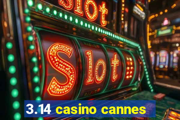 3.14 casino cannes