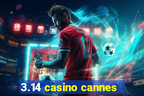 3.14 casino cannes