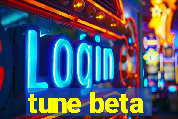 tune beta