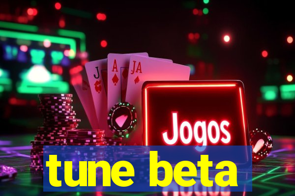 tune beta