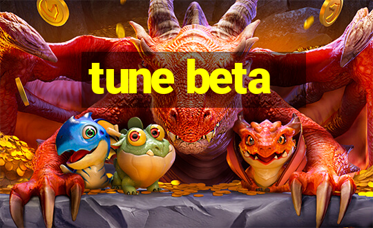 tune beta