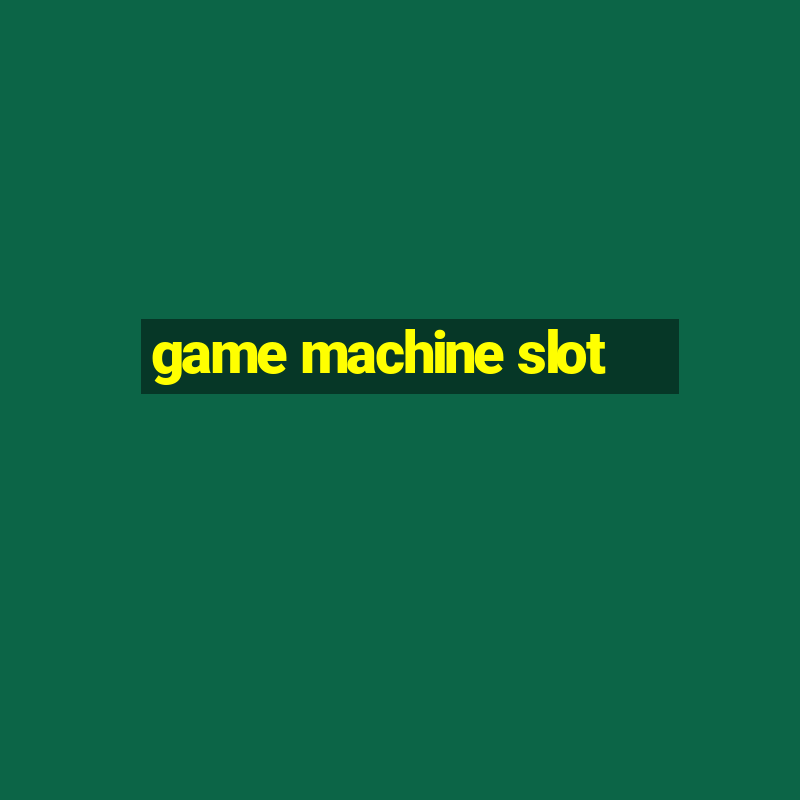 game machine slot