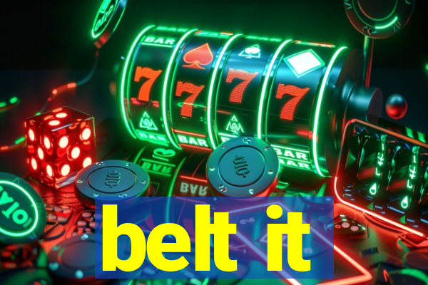 belt it