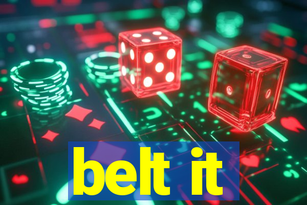 belt it