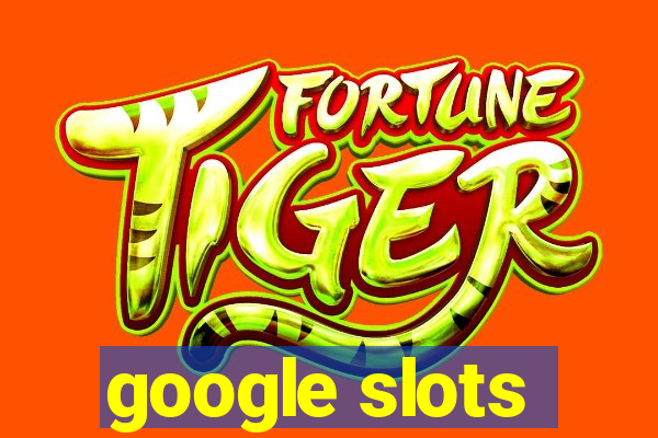 google slots