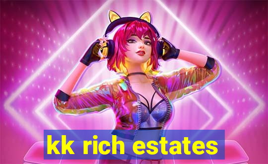 kk rich estates